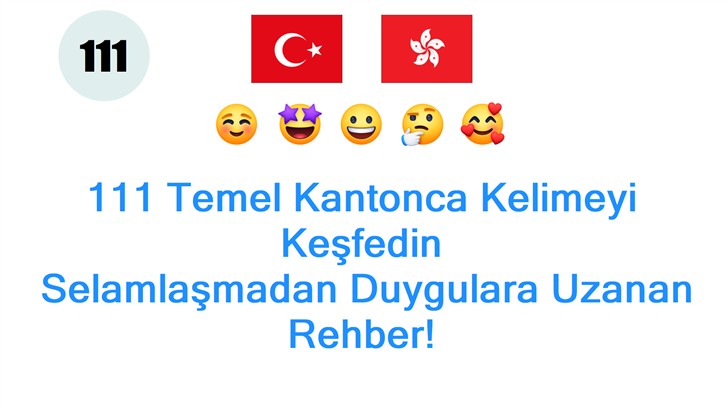 111 Temel Kantonca Kelimeyi Keşfedin: Selamlaşmadan Duygulara Uzanan Rehber!